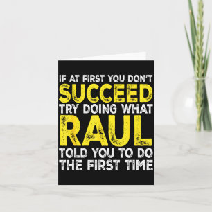 Raul - If At First You Don't Succeed Try Doing Wha Card