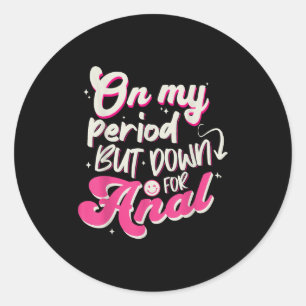 Raunchy Shirt Inappropriate Embarring Offensive Hu Classic Round Sticker