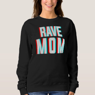 Rave Mum Edm Music Costume For Festivals & Raver M Sweatshirt