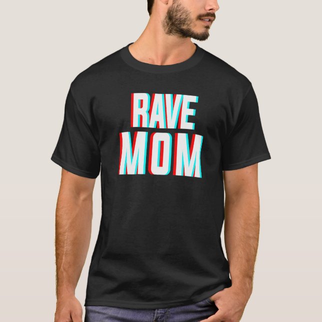 Rave Mum Edm Music Costume For Festivals & Raver M T-Shirt (Front)