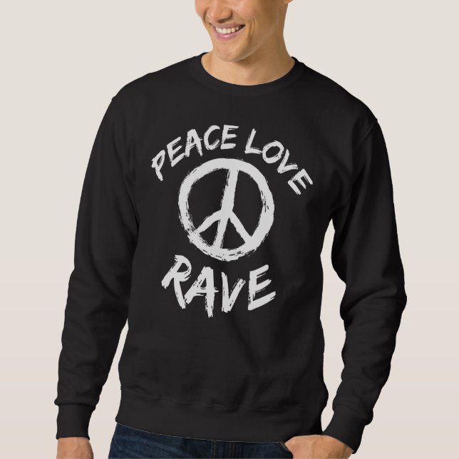 Rave Sayingraver Dj Disco Outfit Peace Love Rave Sweatshirt (Front)