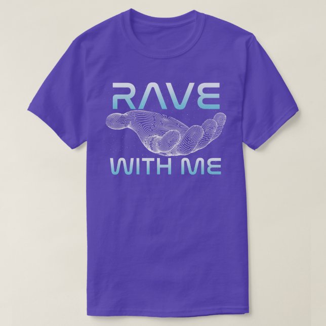 Rave With Me Raver Techno DJ Music Clubbing House  T-Shirt (Design Front)