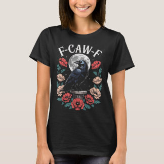 Raven Crow F-craw-f Halloween Bird Fcawf Gothic Sp T-Shirt