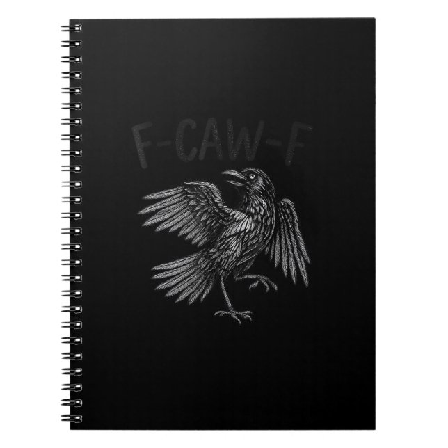 Raven F-Caw-F Funny Raven Quote Notebook (Front)