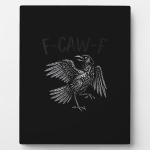 Raven F-Caw-F Funny Raven Quote Plaque