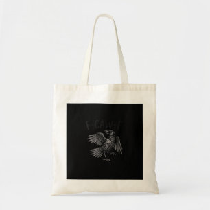 Raven F-Caw-F Funny Raven Quote Tote Bag