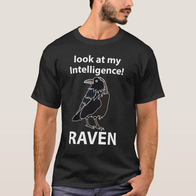 Raven Look At My Intelligence Raven T-Shirt (Front)