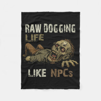 Raw Dogging Life - Funny Teag Zombie Npc Gamer Hal Fleece Blanket
