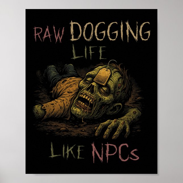 Raw Dogging Life - Funny Teag Zombie Npc Gamer Hal Poster (Front)