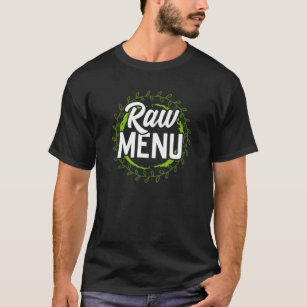 Raw Menu Cool Plant Based Diet Vegetarians T-Shirt