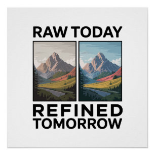 RAW Today Refined Tomorrow Poster