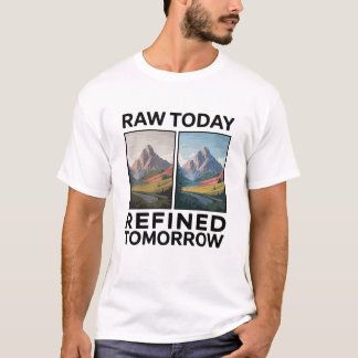 RAW Today Refined Tomorrow T-Shirt