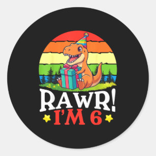 Rawr am 6 years old happy 6th birthday dinosaur classic round sticker