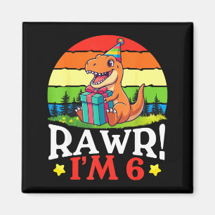 Rawr am 6 years old happy 6th birthday dinosaur magnet