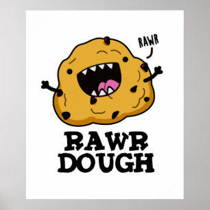Rawr Dough Cute Raw Dough Food Pun Poster