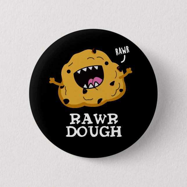 Rawr Dough Funny Food Pun Dark BG 6 Cm Round Badge (Front)