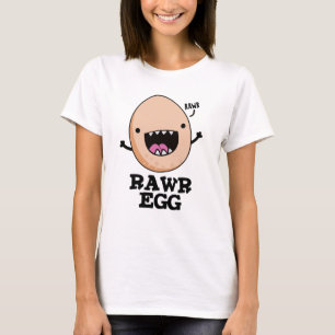 Rawr Egg Funny Roaring Raw Egg Pun  T-Shirt