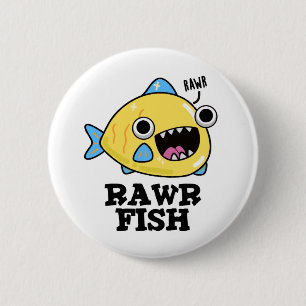 Rawr Fish Funny Animal Pun  6 Cm Round Badge