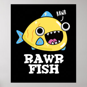 Rawr Fish Funny Animal Pun Dark BG Poster