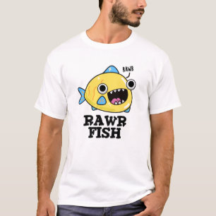 Rawr Fish Funny Animal Pun  T-Shirt