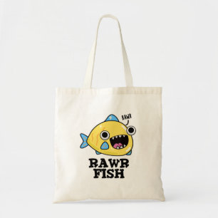 Rawr Fish Funny Animal Pun  Tote Bag