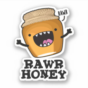Rawr Honey Funny Raw Honey Pun