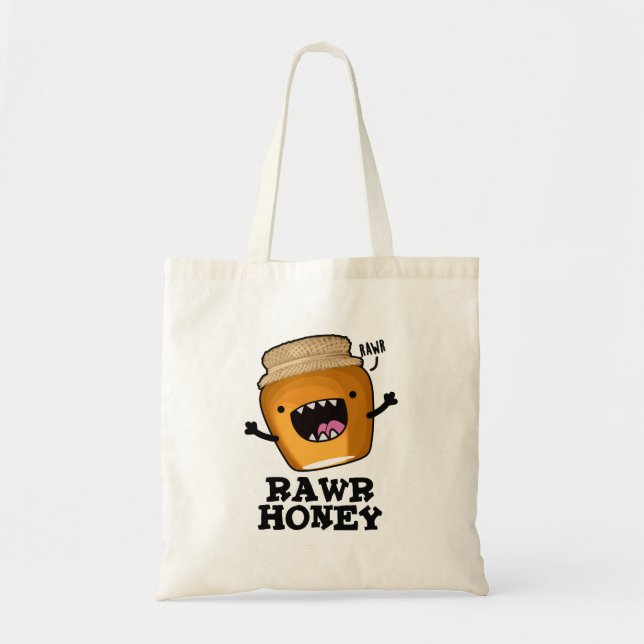 Rawr Honey Funny Raw Honey Pun  Tote Bag (Front)