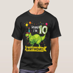 Rawr I'm The Birthday 10 Year Old Dinosaurs Birthd T-Shirt