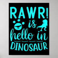 Rawr! Is Hello In Dinosaur   