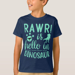Rawr! Is Hello In Dinosaur T-Shirt
