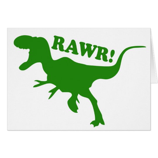 RAWR is how Dinosaurs say I love you Card