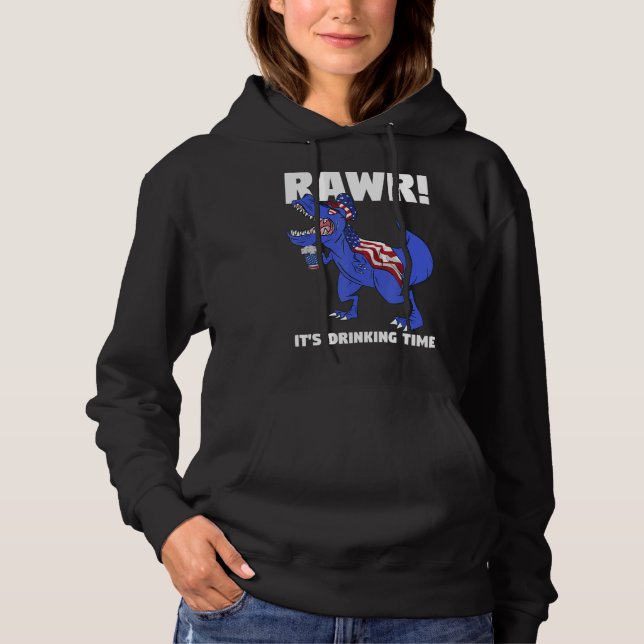 Rawr It's Drinking Time Rex Dinosaur Hoodie (Front)