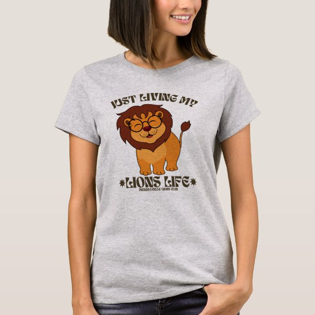 RAWR- Living my Lions Life T-Shirt (Front)