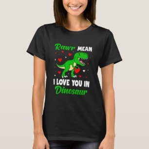 Rawr Mean I Love You In Dinosaur Valentines Day T-Shirt