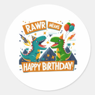 "RAWR Means Happy Birthday" Classic Round Sticker