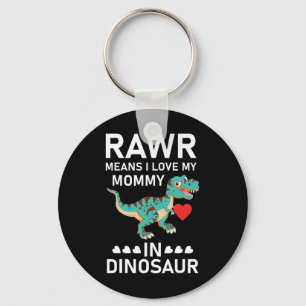 Rawr Means I Love My Mummy In Dinosaur Mother's Da Key Ring