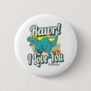 rawr! means i love you in dinosaur 6 cm round badge