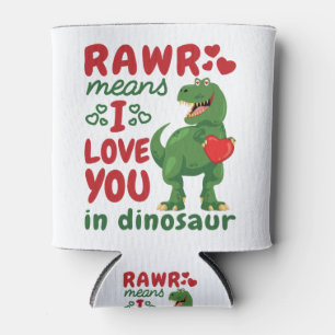 Rawr Means I Love You In Dinosaur Can Cooler