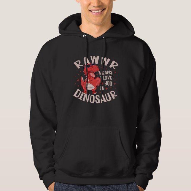 Rawr Means I Love You In Dinosaur Future Paleontol Hoodie (Front)