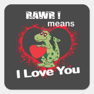 rawr! means i love you in dinosaur   square sticker