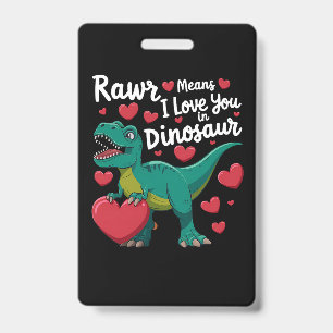 Rawr Means I Love You In Dinosaur T Rex Valentines ID Badge