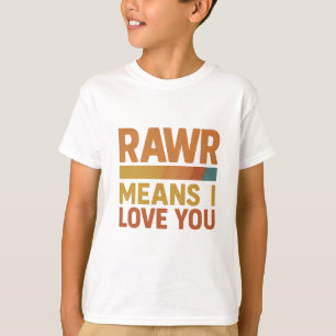 Rawr Means I Love You Kids T-Shirt – Cute Dinosaur