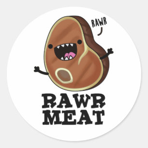 Rawr Meat Funny Raw Meat Pun  Classic Round Sticker