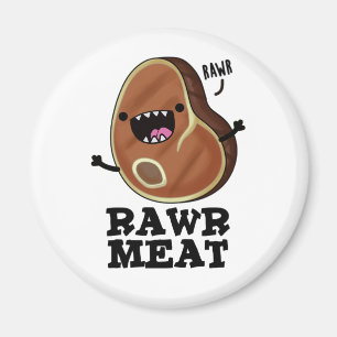 Rawr Meat Funny Raw Meat Pun  Magnet