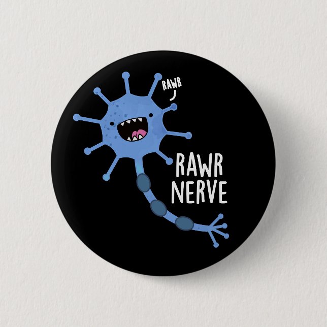 Rawr Nerve Funny Neuron Nerve Pun Dark BG 6 Cm Round Badge (Front)
