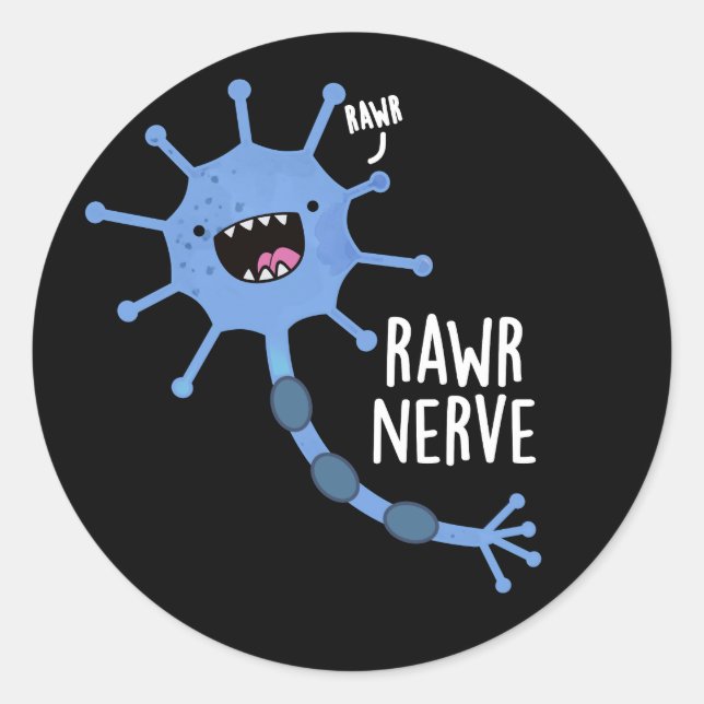 Rawr Nerve Funny Neuron Nerve Pun Dark BG Classic Round Sticker (Front)