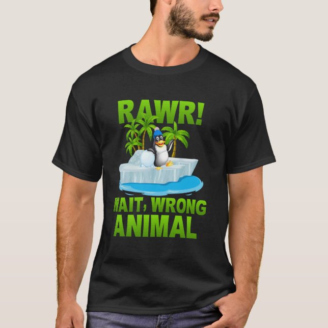 Rawr Wait Wrong Animal T-Shirt (Front)
