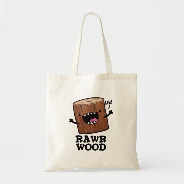 Rawr Wood Funny Nature Pun  Tote Bag (Front)