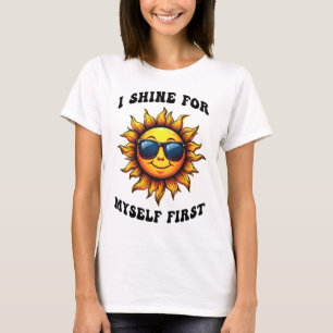 Ray Of Sarcastic Sunshine - I Shine For Myself T-Shirt