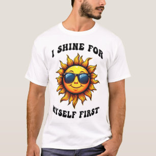 Ray Of Sarcastic Sunshine - I Shine For Myself T-Shirt